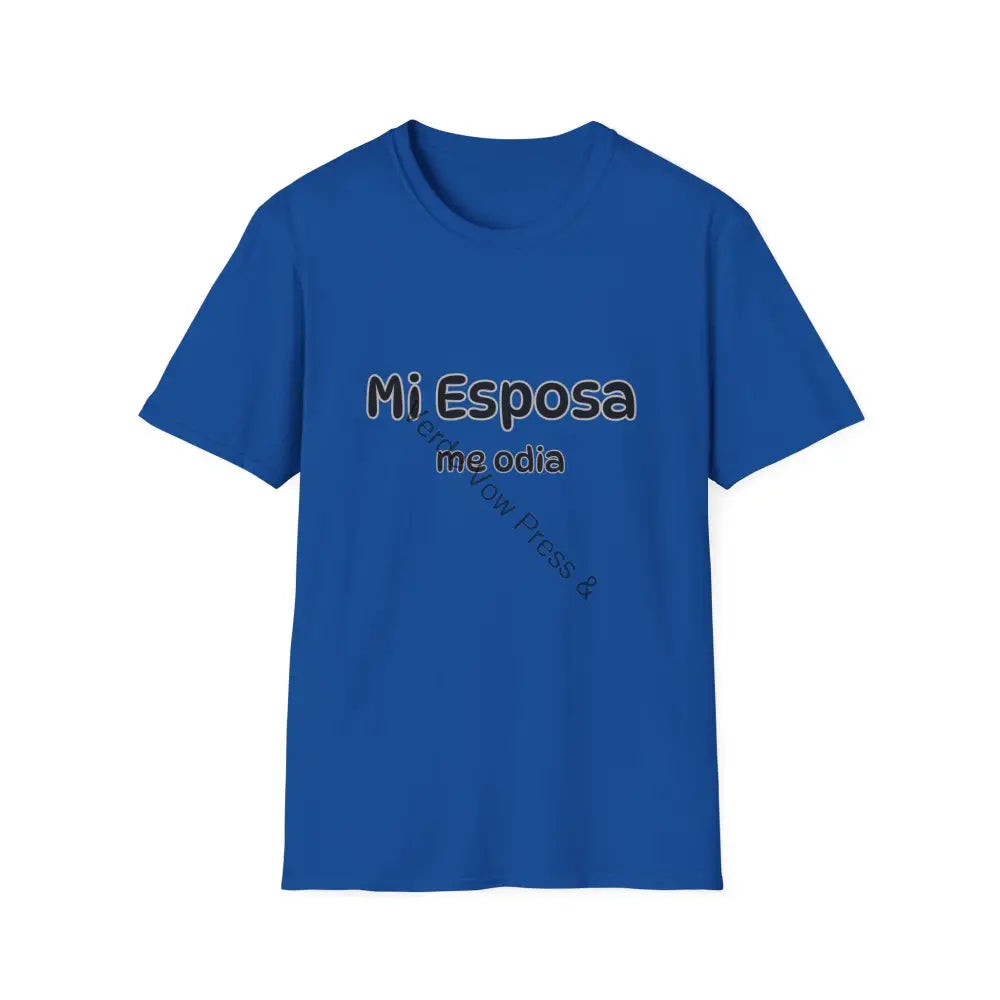 Funny Spanish T-Shirt - ’Mi Esposa Me Odia’ - Great Gift for Spouses Humor Tee Birthday Anniversary Casual Wear Royal