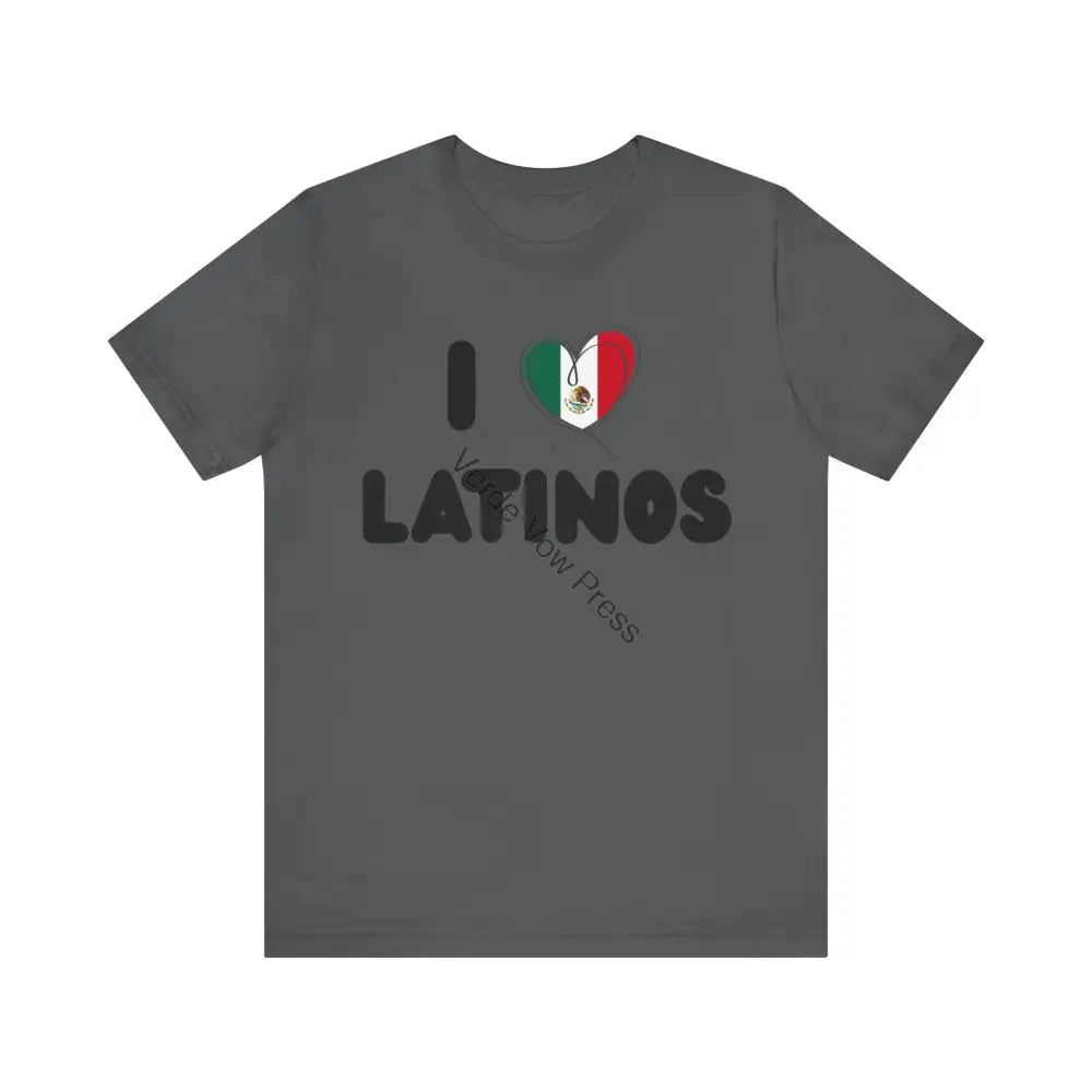 I Love Latinos Tee - Celebrate Culture Unisex T-Shirt Pride Apparel Casual Wear Gift for Friends Asphalt / S T-Shirt
