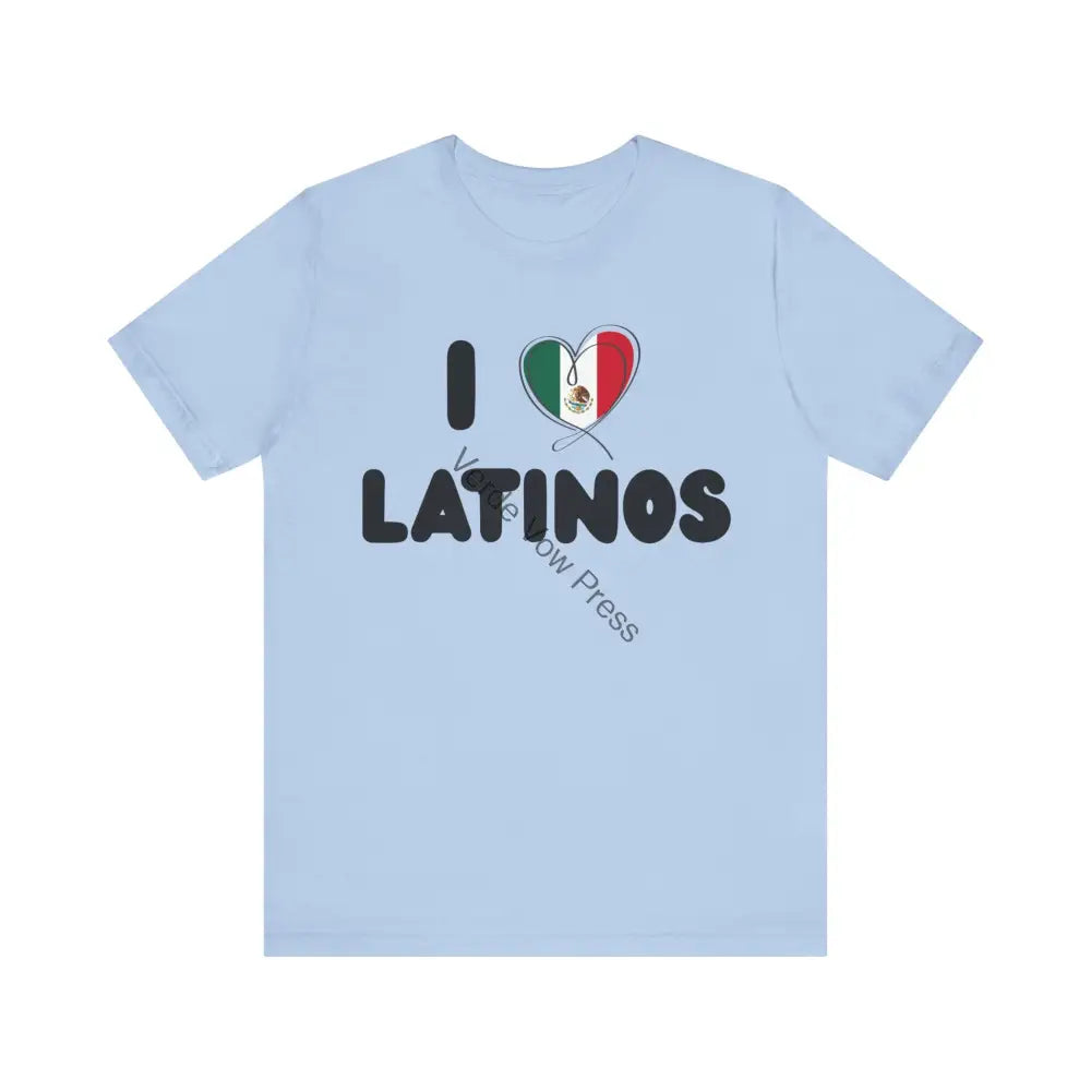 I Love Latinos Tee - Celebrate Culture Unisex T-Shirt Pride Apparel Casual Wear Gift for Friends Baby Blue / S T-Shirt