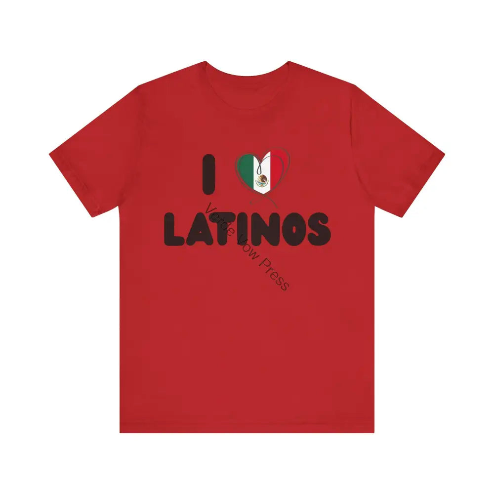 I Love Latinos Tee - Celebrate Culture Unisex T-Shirt Pride Apparel Casual Wear Gift for Friends Red / S T-Shirt