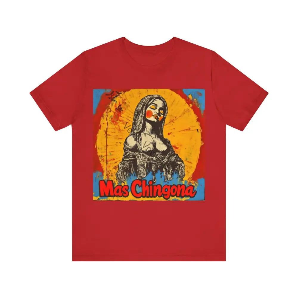 Mas Chingona T-Shirt Unisex Jersey Tee Empowerment Shirt Casual Wear Gift for Friends Art Tee Beach Day Outfit Red / S